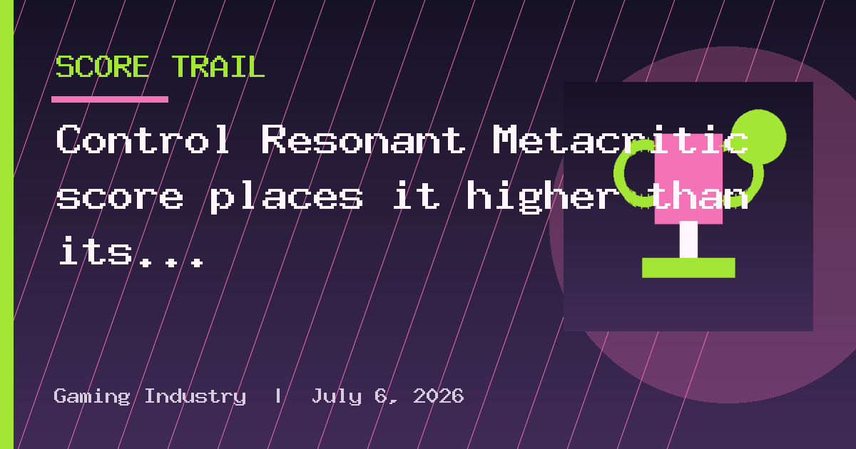 Control Resonant Metacritic score places it higher than its predecessor, but it