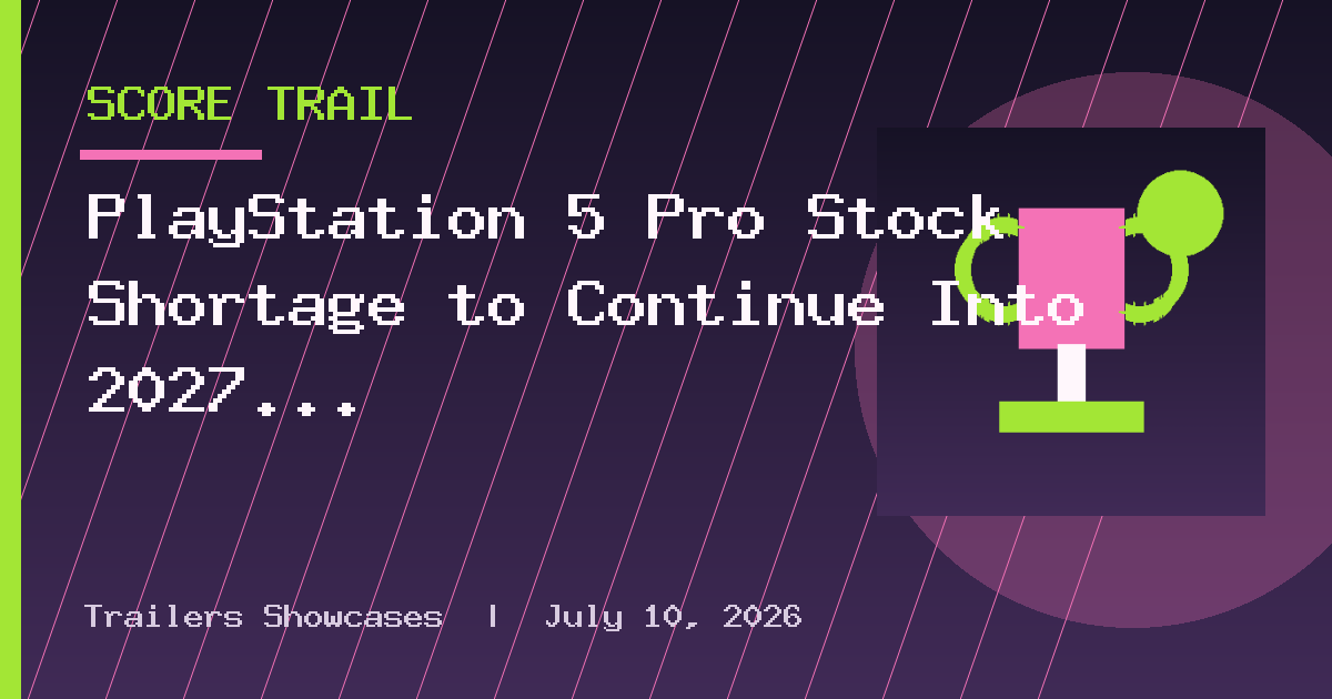 PlayStation 5 Pro Stock Shortage to Continue Into 2027 – Report