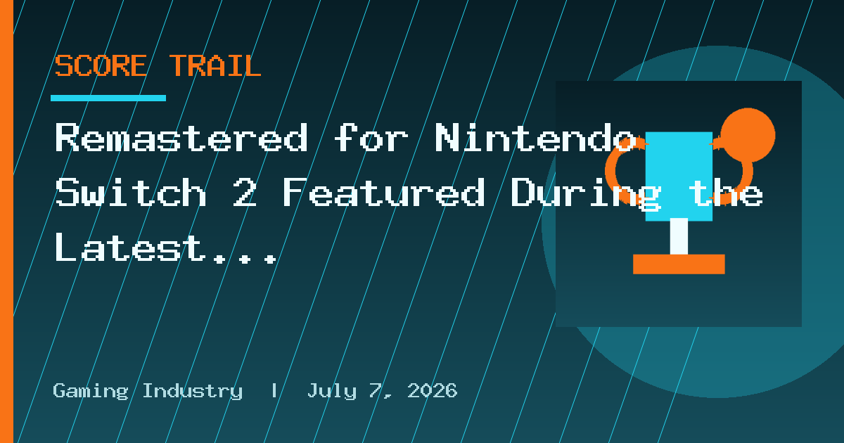Remastered for Nintendo Switch 2 Featured During the Latest Direct